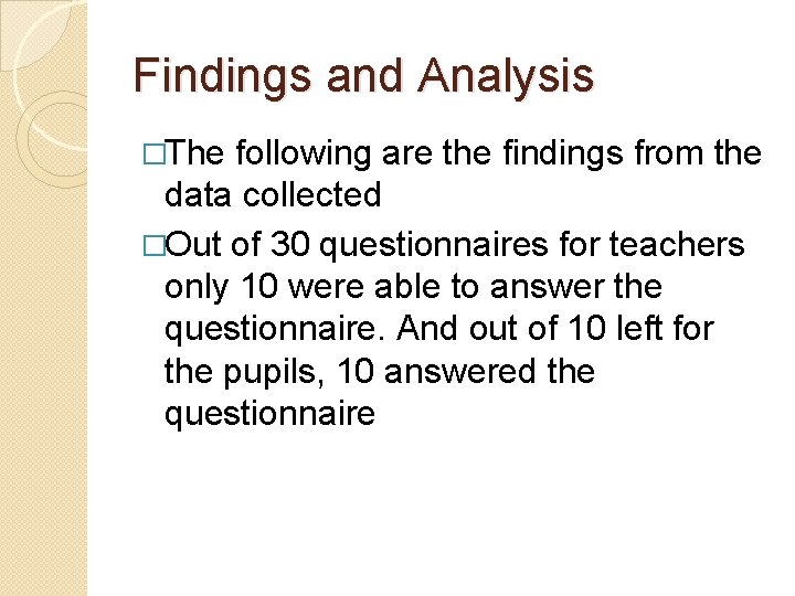 Findings and Analysis �The following are the findings from the data collected �Out of