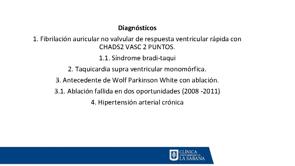Diagnósticos 1. Fibrilación auricular no valvular de respuesta ventricular rápida con CHADS 2 VASC