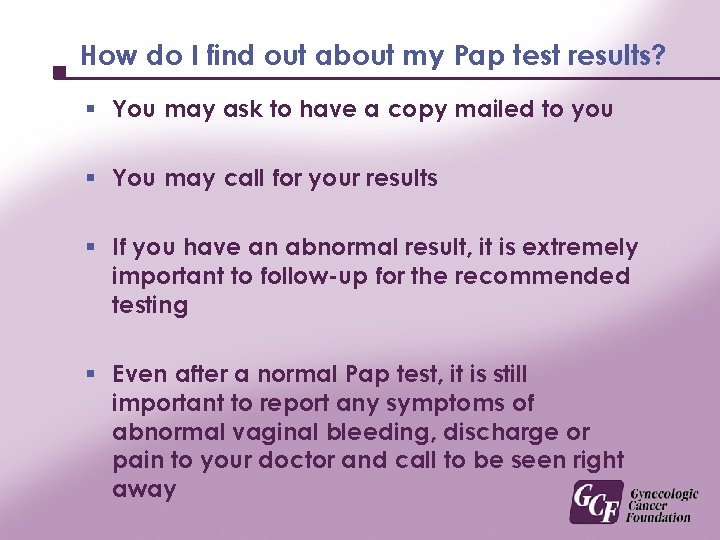 How do I find out about my Pap test results? § You may ask