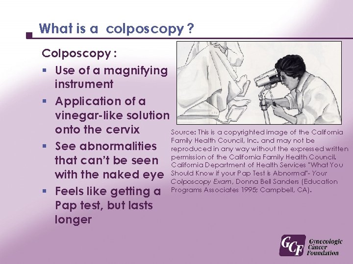 What is a colposcopy ? Colposcopy : § Use of a magnifying instrument §