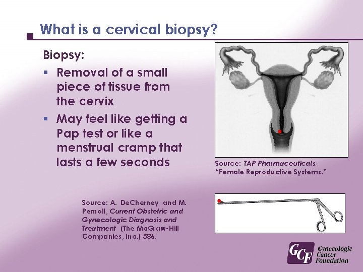 What is a cervical biopsy? Biopsy: § Removal of a small piece of tissue