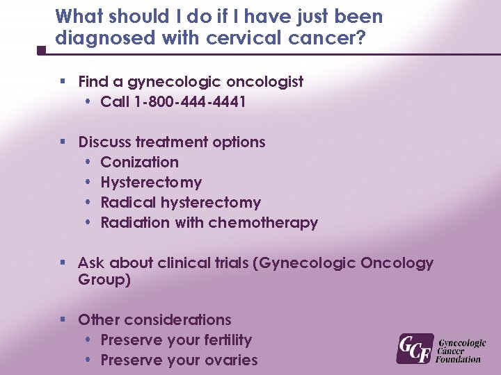 What should I do if I have just been diagnosed with cervical cancer? §