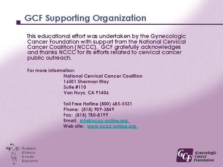 GCF Supporting Organization This educational effort was undertaken by the Gynecologic Cancer Foundation with