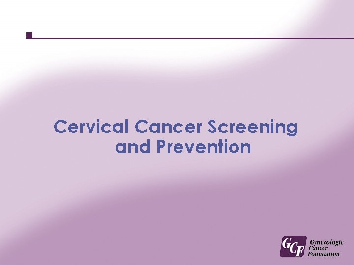 Cervical Cancer Screening and Prevention 