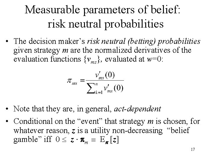 Measurable parameters of belief: risk neutral probabilities • The decision maker’s risk neutral (betting)