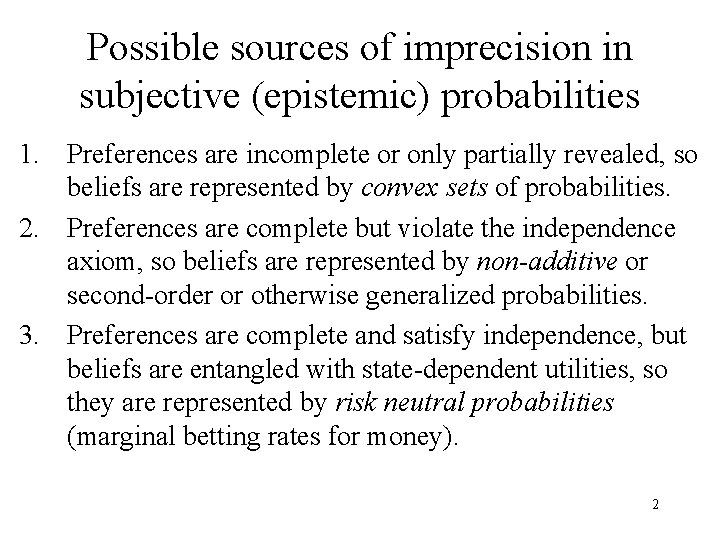 Possible sources of imprecision in subjective (epistemic) probabilities 1. Preferences are incomplete or only