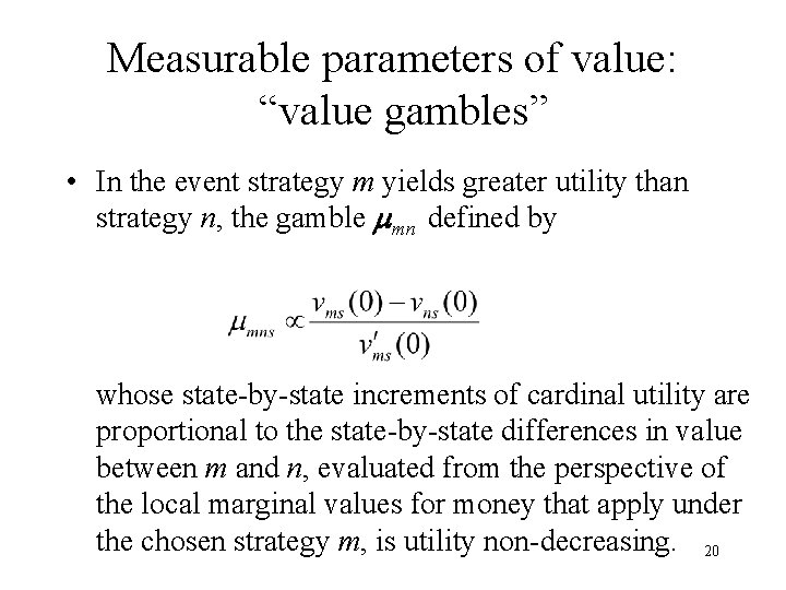 Measurable parameters of value: “value gambles” • In the event strategy m yields greater