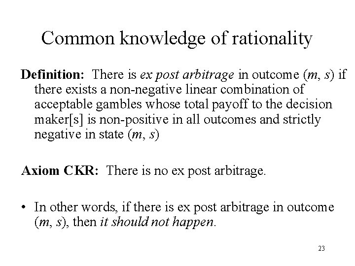 Common knowledge of rationality Definition: There is ex post arbitrage in outcome (m, s)