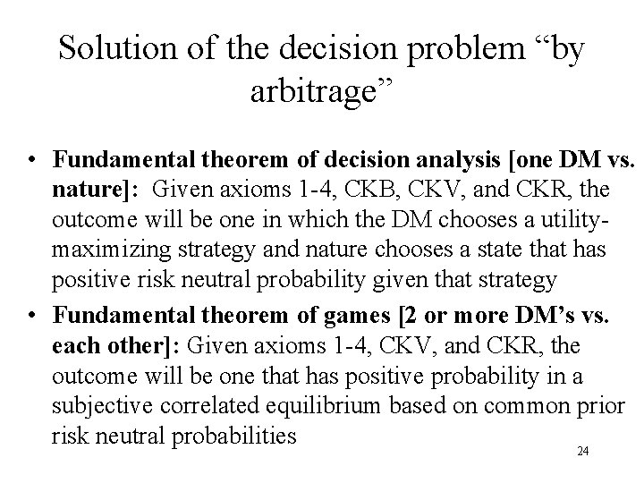 Solution of the decision problem “by arbitrage” • Fundamental theorem of decision analysis [one