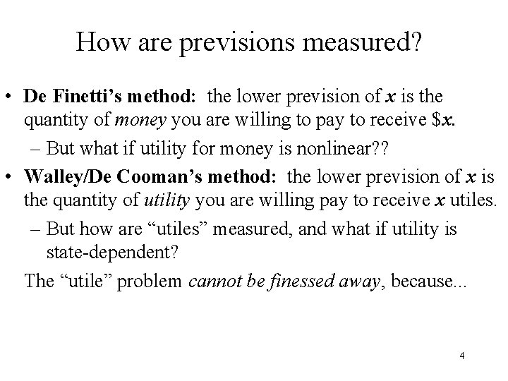 How are previsions measured? • De Finetti’s method: the lower prevision of x is