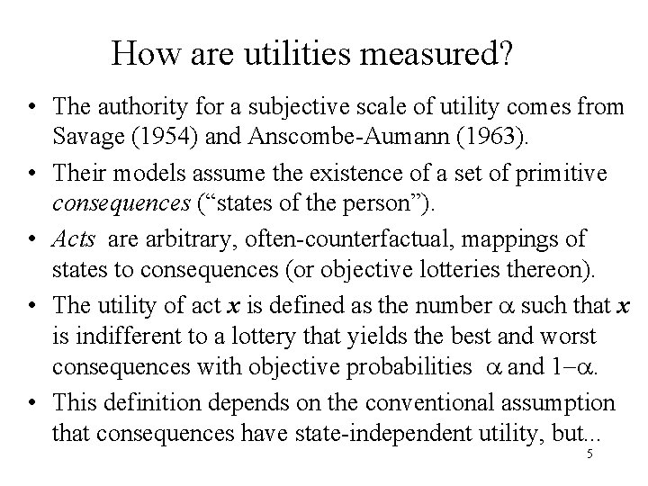 How are utilities measured? • The authority for a subjective scale of utility comes