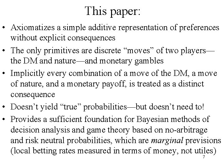 This paper: • Axiomatizes a simple additive representation of preferences without explicit consequences •