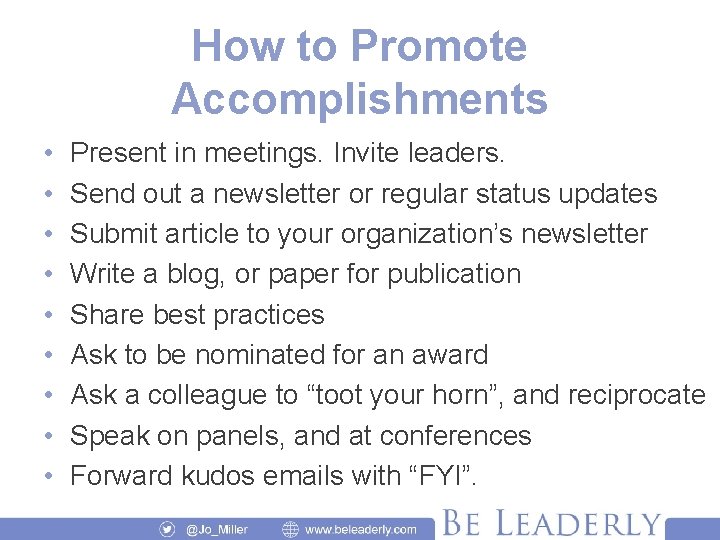 How to Promote Accomplishments • • • Present in meetings. Invite leaders. Send out