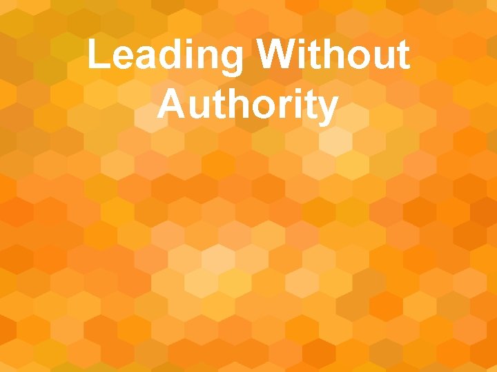 Leading Without Authority 