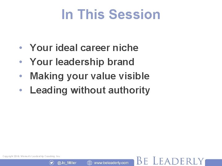 In This Session • • Your ideal career niche Your leadership brand Making your