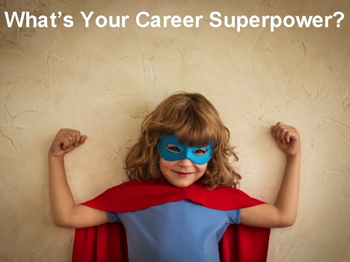 What’s Your Career Superpower? 