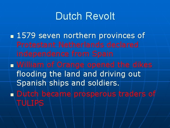 Dutch Revolt n n n 1579 seven northern provinces of Protestant Netherlands declared independence