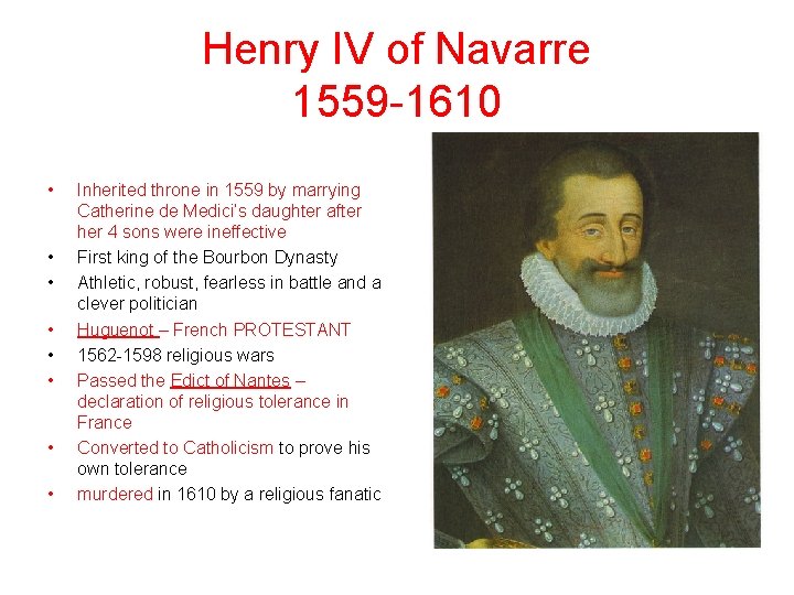 Henry IV of Navarre 1559 -1610 • • Inherited throne in 1559 by marrying