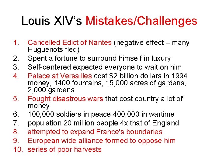 Louis XIV’s Mistakes/Challenges 1. Cancelled Edict of Nantes (negative effect – many Huguenots fled)