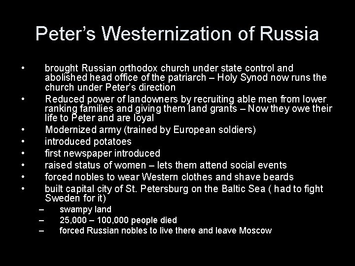 Peter’s Westernization of Russia • brought Russian orthodox church under state control and abolished