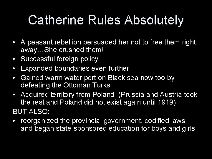 Catherine Rules Absolutely • A peasant rebellion persuaded her not to free them right