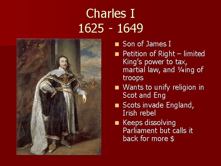 Charles I 1625 - 1649 n n n Son of James I Petition of
