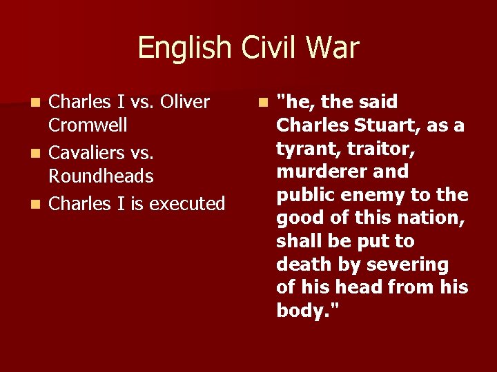 English Civil War Charles I vs. Oliver Cromwell n Cavaliers vs. Roundheads n Charles