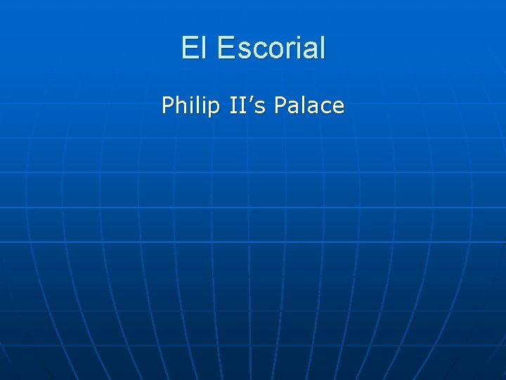 El Escorial Philip II’s Palace 