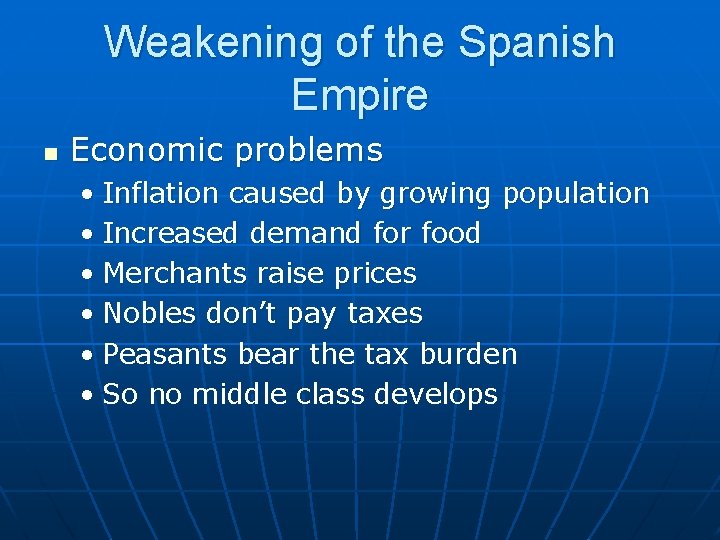 Weakening of the Spanish Empire n Economic problems • Inflation caused by growing population