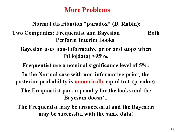 More Problems Normal distribution “paradox” (D. Rubin): Two Companies: Frequentist and Bayesian Perform Interim More Problems Normal distribution “paradox” (D. Rubin): Two Companies: Frequentist and Bayesian Perform Interim