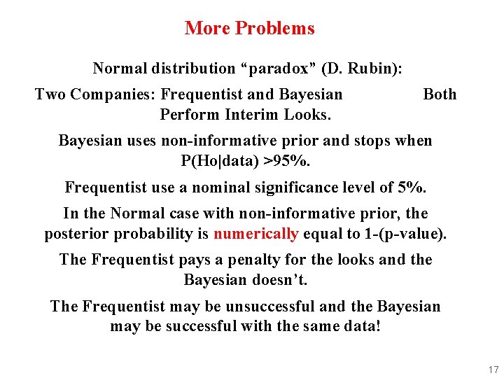 More Problems Normal distribution “paradox” (D. Rubin): Two Companies: Frequentist and Bayesian Perform Interim