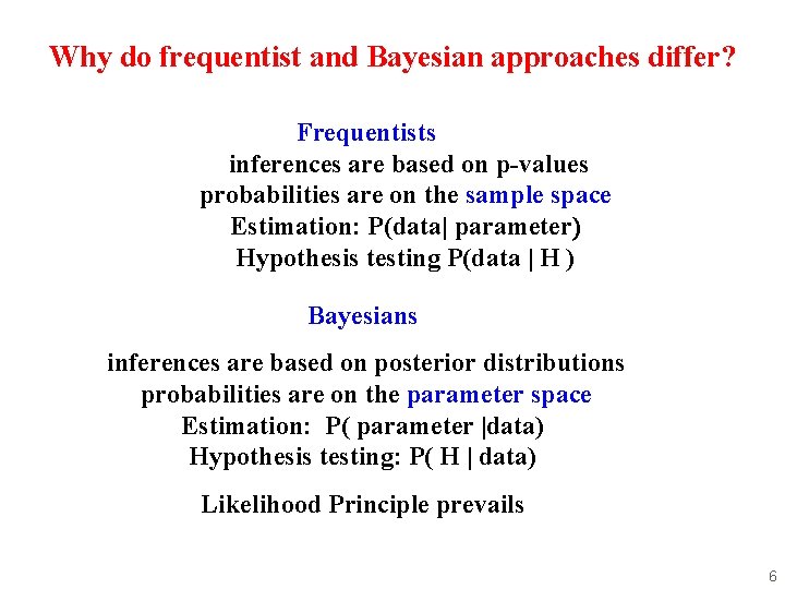 Why do frequentist and Bayesian approaches differ? Frequentists inferences are based on p-values probabilities Why do frequentist and Bayesian approaches differ? Frequentists inferences are based on p-values probabilities