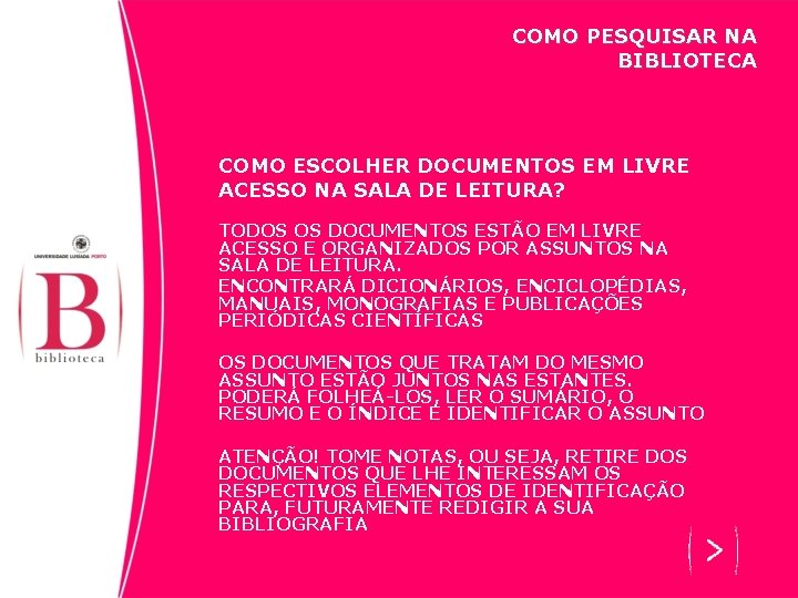COMO PESQUISAR NA BIBLIOTECA COMO ESCOLHER DOCUMENTOS EM LIVRE ACESSO NA SALA DE LEITURA?