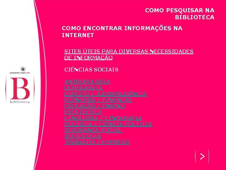 COMO PESQUISAR NA BIBLIOTECA COMO ENCONTRAR INFORMAÇÕES NA INTERNET SITES ÚTEIS PARA DIVERSAS NECESSIDADES