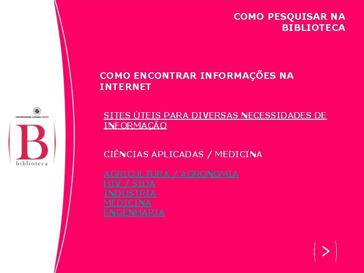 COMO PESQUISAR NA BIBLIOTECA COMO ENCONTRAR INFORMAÇÕES NA INTERNET SITES ÚTEIS PARA DIVERSAS NECESSIDADES