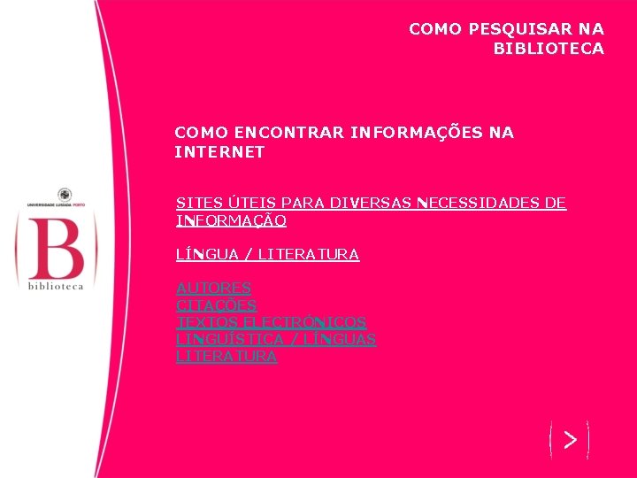 COMO PESQUISAR NA BIBLIOTECA COMO ENCONTRAR INFORMAÇÕES NA INTERNET SITES ÚTEIS PARA DIVERSAS NECESSIDADES