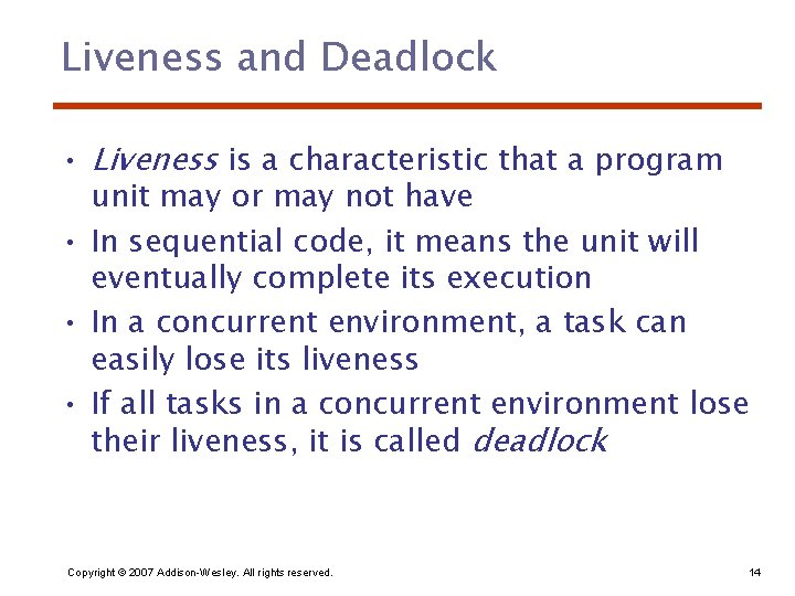 Liveness and Deadlock • Liveness is a characteristic that a program unit may or