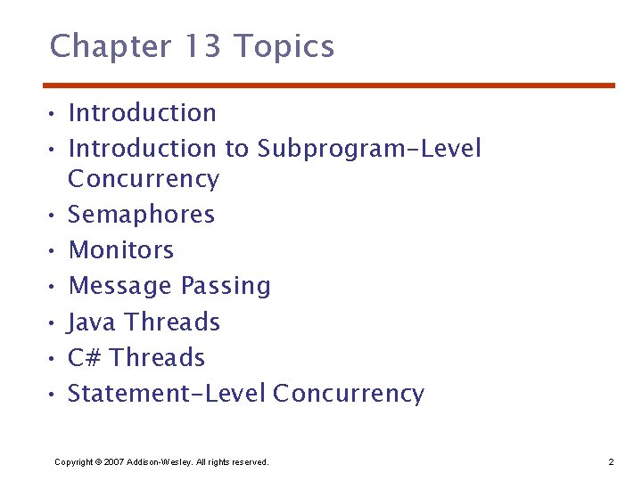 Chapter 13 Topics • Introduction to Subprogram-Level Concurrency • Semaphores • Monitors • Message