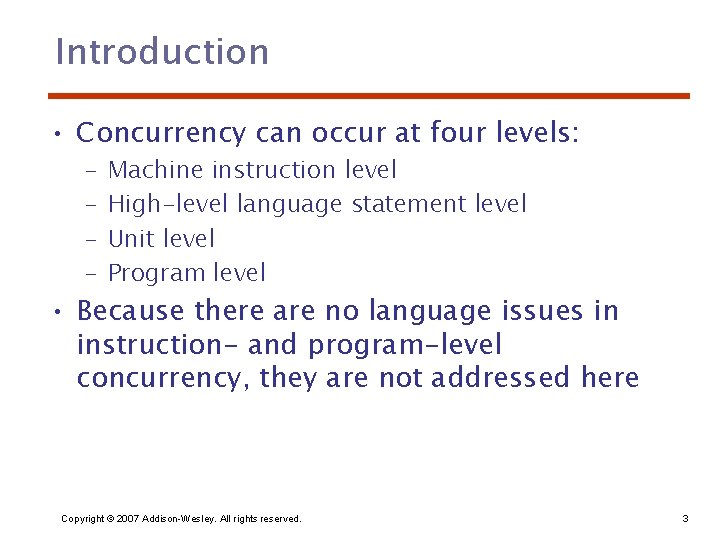 Introduction • Concurrency can occur at four levels: – – Machine instruction level High-level