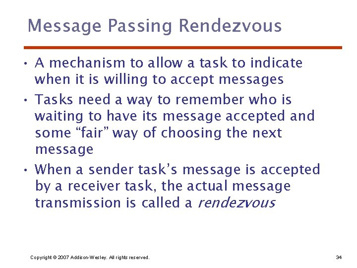 Message Passing Rendezvous • A mechanism to allow a task to indicate when it