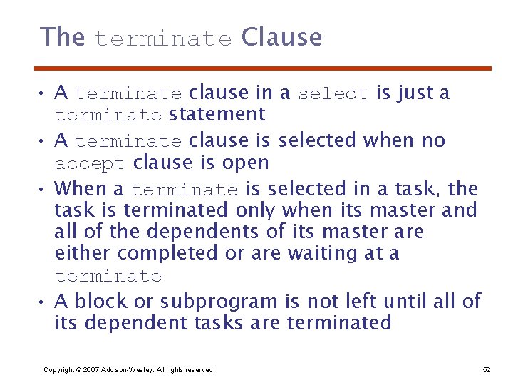 The terminate Clause • A terminate clause in a select is just a terminate