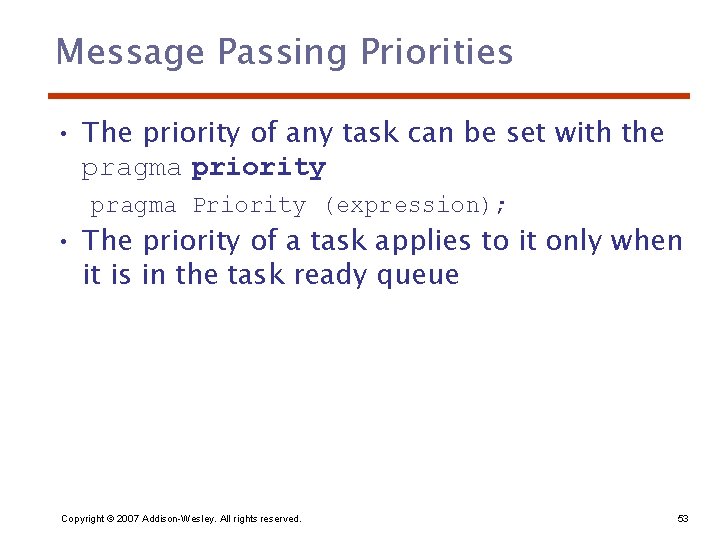 Message Passing Priorities • The priority of any task can be set with the