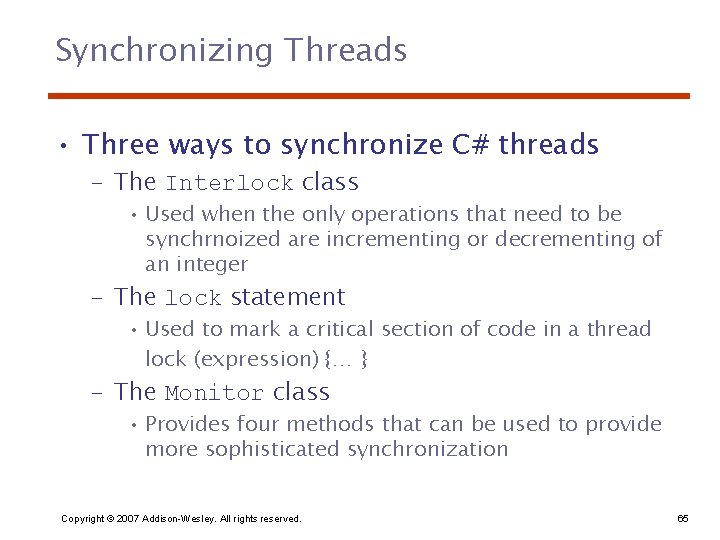 Synchronizing Threads • Three ways to synchronize C# threads – The Interlock class •