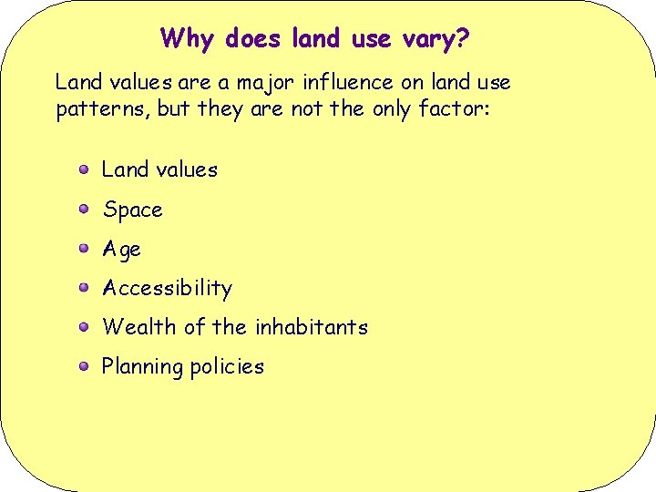 Why does land use vary? Land values are a major influence on land use