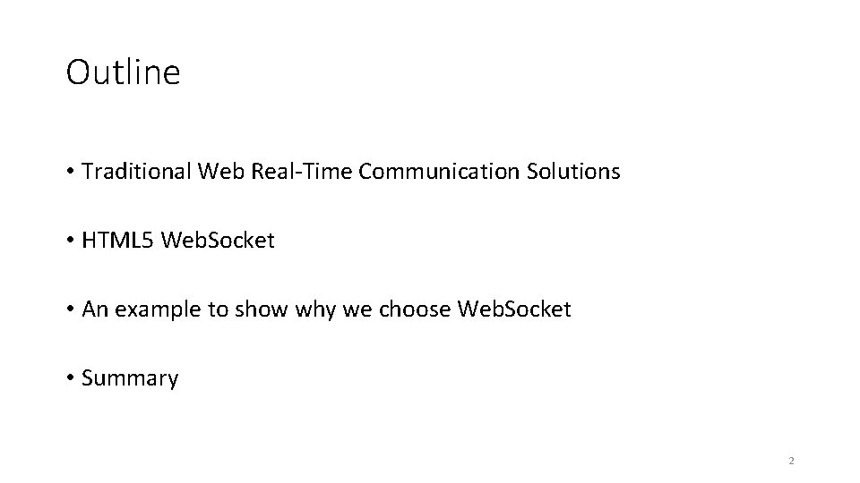 Outline • Traditional Web Real-Time Communication Solutions • HTML 5 Web. Socket • An