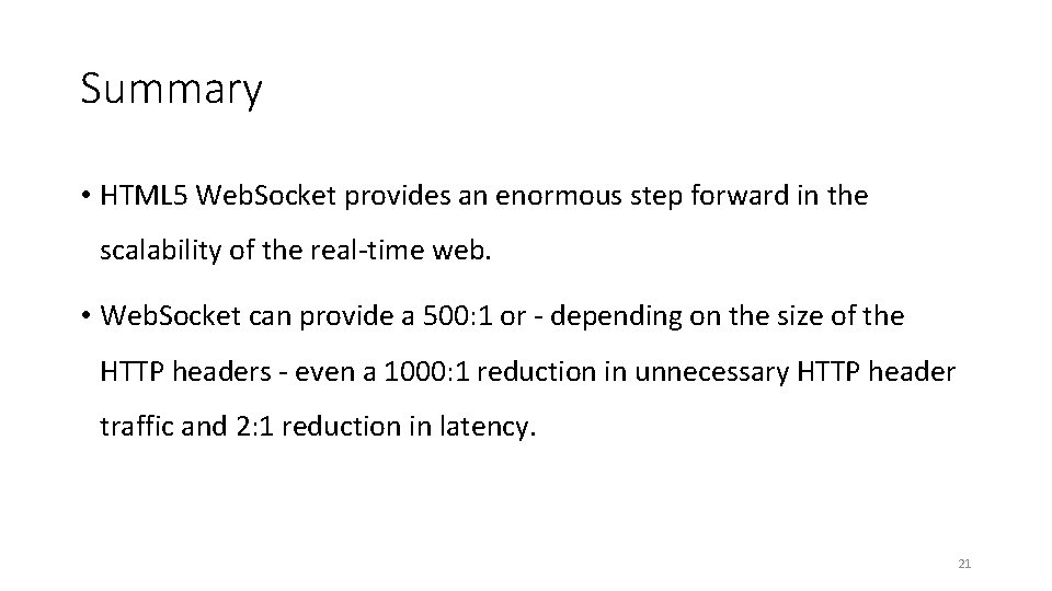 Summary • HTML 5 Web. Socket provides an enormous step forward in the scalability