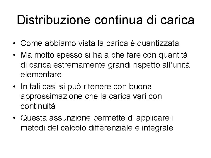 Distribuzione continua di carica • Come abbiamo vista la carica è quantizzata • Ma