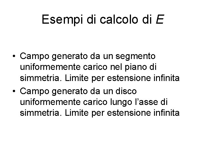 Esempi di calcolo di E • Campo generato da un segmento uniformemente carico nel