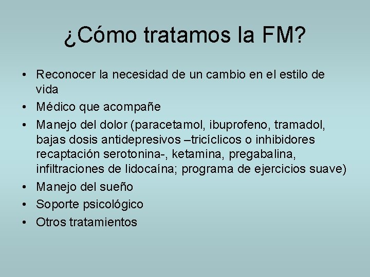 ¿Cómo tratamos la FM? • Reconocer la necesidad de un cambio en el estilo