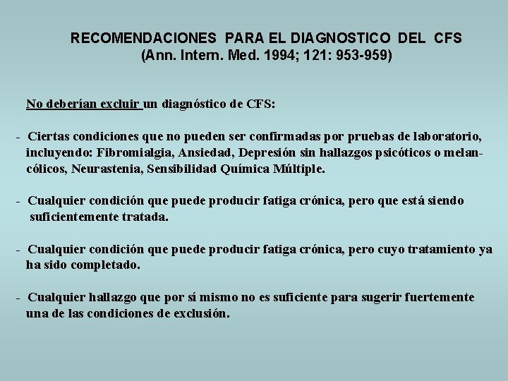 RECOMENDACIONES PARA EL DIAGNOSTICO DEL CFS (Ann. Intern. Med. 1994; 121: 953 -959) No